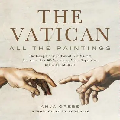 Vatican : Tous les tableaux : La collection complète des maîtres anciens, plus plus de 300 sculptures, cartes, tapisseries et autres artefacts - Vatican: All the Paintings: The Complete Collection of Old Masters, Plus More Than 300 Sculptures, Maps, Tapestries, and Other Artifacts