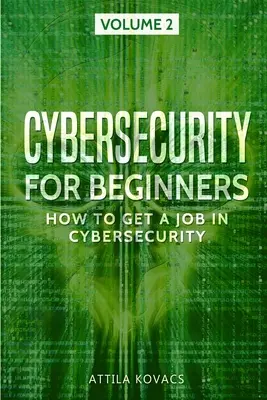 La cybersécurité pour les débutants : Comment obtenir un emploi dans le domaine de la cybersécurité - Cybersecurity for Beginners: How to Get a Job in Cybersecurity