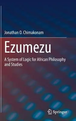 Ezumezu : Un système de logique pour la philosophie et les études africaines - Ezumezu: A System of Logic for African Philosophy and Studies