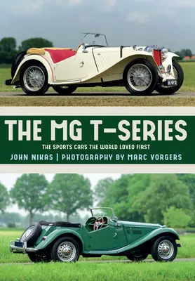 La série T de MG : Les voitures de sport que le monde a aimées en premier - The MG T-Series: The Sports Cars the World Loved First