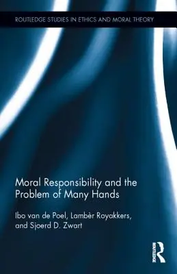 La responsabilité morale et le problème des mains multiples - Moral Responsibility and the Problem of Many Hands