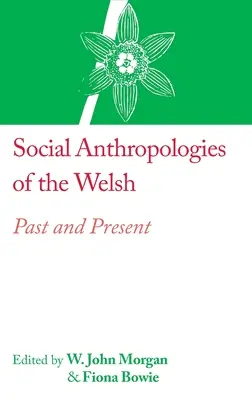 Anthropologies sociales des Gallois : passé et présent - Social Anthropologies of the Welsh: Past and Present