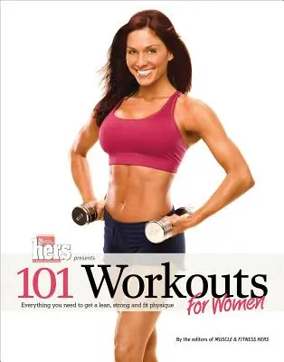 101 séances d'entraînement pour femmes : Tout ce dont vous avez besoin pour obtenir un physique svelte, fort et en forme - 101 Workouts for Women: Everything You Need to Get a Lean, Strong, and Fit Physique