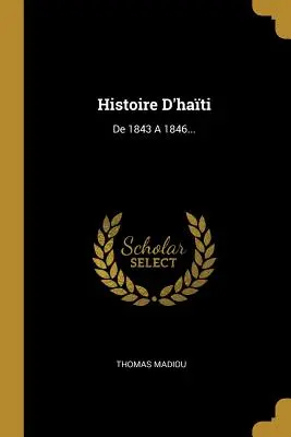 Histoire d'Hati : de 1843 a 1846... - Histoire d'Hati: de 1843 a 1846...