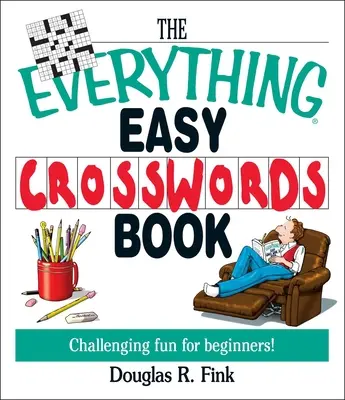 Le livre de mots croisés tout simple : Un défi amusant pour les débutants - The Everything Easy Cross-Words Book: Challenging Fun for Beginners