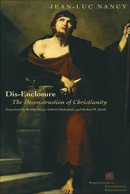 La désenclavement : la déconstruction du christianisme - Dis-Enclosure: The Deconstruction of Christianity