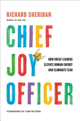 Chief Joy Officer : Comment les grands leaders stimulent l'énergie humaine et éliminent la peur - Chief Joy Officer: How Great Leaders Elevate Human Energy and Eliminate Fear