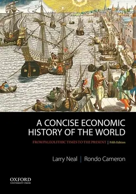 Une histoire économique concise du monde : Du paléolithique à nos jours - A Concise Economic History of the World: From Paleolithic Times to the Present