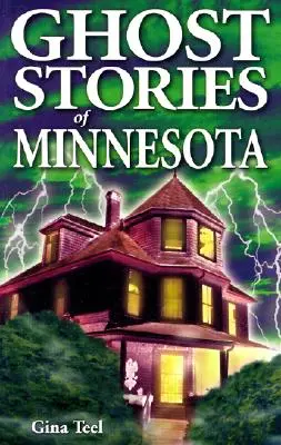 Histoires de fantômes du Minnesota - Ghost Stories of Minnesota