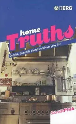 Vérités domestiques : Genre, objets domestiques et vie quotidienne - Home Truths: Gender, Domestic Objects and Everyday Life