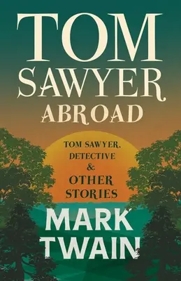 Tom Sawyer à l'étranger, - Tom Sawyer, détective et autres histoires - Tom Sawyer Abroad, - Tom Sawyer, Detective and Other Stories