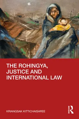 Les Rohingyas, la justice et le droit international - The Rohingya, Justice and International Law