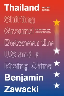 Thaïlande : Un terrain mouvant entre les États-Unis et la Chine montante - Thailand: Shifting Ground Between the Us and a Rising China