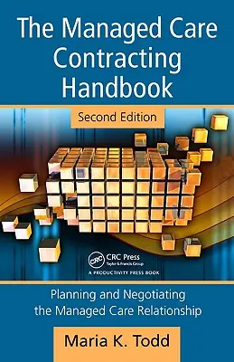 Manuel des contrats de soins gérés : Planifier et négocier la relation de soins gérés [Avec CDROM] - The Managed Care Contracting Handbook: Planning & Negotiating the Managed Care Relationship [With CDROM]