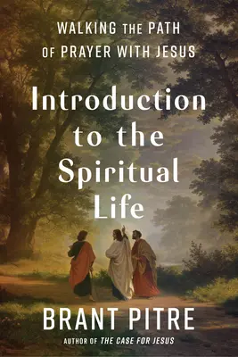 Introduction à la vie spirituelle : Marcher sur le chemin de la prière avec Jésus - Introduction to the Spiritual Life: Walking the Path of Prayer with Jesus