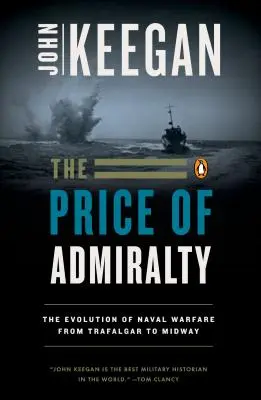 Le prix de l'amirauté : L'évolution de la guerre navale - The Price of Admiralty: The Evolution of Naval Warfare