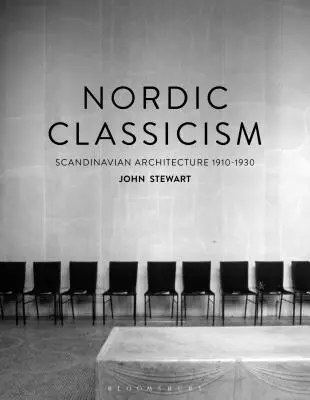 Le classicisme nordique : L'architecture scandinave 1910-1930 - Nordic Classicism: Scandinavian Architecture 1910-1930