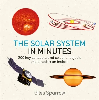 Le système solaire en quelques minutes : 200 concepts clés et objets célestes expliqués en un instant - Solar System in Minutes: 200 Key Concepts and Celestial Objects Explained in an Instant