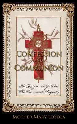 Confession et Communion : Pour les religieux et pour ceux qui communient fréquemment - Confession and Communion: For Religious and for Those Who Communicate Frequently