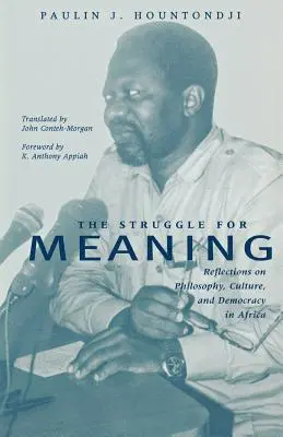 La lutte pour le sens : Réflexions sur la philosophie, la culture et la démocratie en Afrique - The Struggle for Meaning: Reflections on Philosophy, Culture, and Democracy in Africa