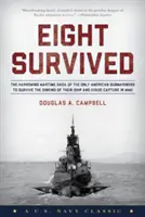 Huit survivants : L'histoire poignante de l'USS Flier et des seuls sous-mariniers abattus de la Seconde Guerre mondiale à avoir survécu et échappé à la capture - Eight Survived: The Harrowing Story Of The USS Flier And The Only Downed World War II Submariners To Survive And Evade Capture