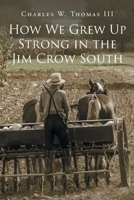 Comment nous avons grandi forts dans le Sud de Jim Crow - How We Grew Up Strong in the Jim Crow South