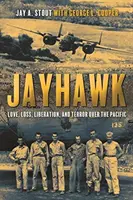 Jayhawk : Amour, perte, libération et terreur au-dessus du Pacifique - Jayhawk: Love, Loss, Liberation, and Terror Over the Pacific