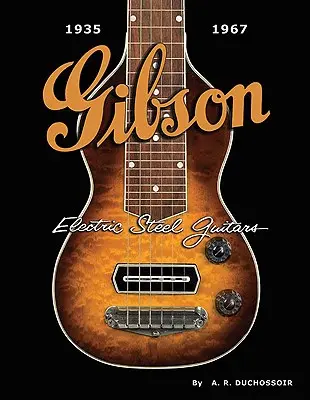 Gibson Electric Steel Guitars : 1935-1967 - Gibson Electric Steel Guitars: 1935-1967