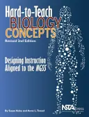 Concepts de biologie difficiles à enseigner - Conception d'un enseignement conforme à la NGSS - Hard-to-Teach Biology Concepts - Designing Instruction Aligned to the NGSS