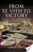 De St Vith à la victoire : l'escadron 218 (Gold Coast) et la campagne contre l'Allemagne nazie - From St Vith to Victory: 218 (Gold Coast) Squadron and the Campaign Against Nazi Germany