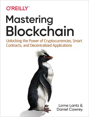 Maîtriser la blockchain : La puissance des crypto-monnaies, des contrats intelligents et des applications décentralisées - Mastering Blockchain: Unlocking the Power of Cryptocurrencies, Smart Contracts, and Decentralized Applications