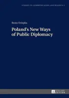 Les nouvelles voies de la diplomatie publique de la Pologne - Poland's New Ways of Public Diplomacy