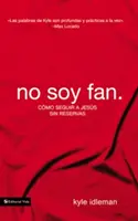 No Soy Fan.. : Cmo Seguir a Jess Sin Reservas - No Soy Fan.: Cmo Seguir a Jess Sin Reservas