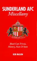 Les faits divers de l'AFC de Sunderland : Black Cats Trivia, History, Facts & Stats (en anglais) - Sunderland AFC Miscellany: Black Cats Trivia, History, Facts & Stats