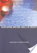 Developing Writing Skills in French (Bishop Graham (The Open University UK.))