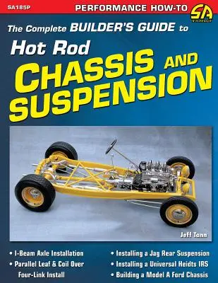 Le guide complet du constructeur pour le châssis et la suspension des voitures de course - The Complete Builder's Guide to Hot Rod Chassis & Suspension