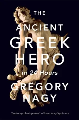 Le héros grec antique en 24 heures - The Ancient Greek Hero in 24 Hours