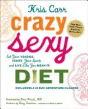 Crazy Sexy Diet : Mangez vos légumes, allumez votre étincelle et vivez comme vous le voulez ! - Crazy Sexy Diet: Eat Your Veggies, Ignite Your Spark, and Live Like You Mean It!