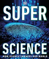 Super Science - Comment la science façonne notre monde - Super Science - How Science Shapes Our World