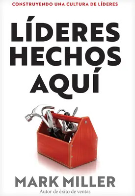 Aqu Se Hacen Lderes : Construire une culture du leadership - Aqu Se Hacen Lderes: Construyendo Una Cultura de Liderazgo