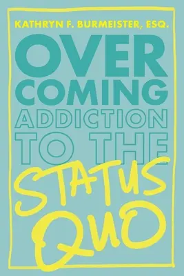 Vaincre la dépendance au statu quo - Overcoming Addiction to the Status Quo