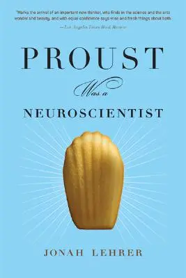 Proust était un neuroscientifique - Proust Was a Neuroscientist