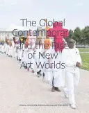 Le contemporain global et l'émergence de nouveaux mondes artistiques - The Global Contemporary and the Rise of New Art Worlds