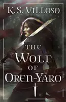 Wolf of Oren-Yaro - Chronicles of the Wolf Queen Book One (Le loup d'Oren-Yaro - Chroniques de la reine des loups) - Wolf of Oren-Yaro - Chronicles of the Wolf Queen Book One