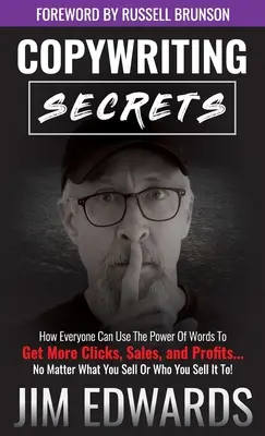 Les secrets du copywriting : comment chacun peut utiliser le pouvoir des mots pour obtenir plus de clics, de ventes et de profits... peu importe ce que vous vendez ou qui vous êtes. - Copywriting Secrets: How Everyone Can Use the Power of Words to Get More Clicks, Sales, and Profits...No Matter What You Sell or Who You Se