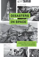 Désastres dans l'espace : Histoires de la course à l'espace américano-soviétique et au-delà - Disasters in Space: Stories from the Us-Soviet Space Race and Beyond