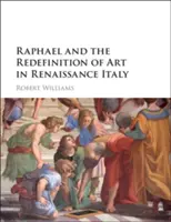 Raphaël et la redéfinition de l'art dans l'Italie de la Renaissance - Raphael and the Redefinition of Art in Renaissance Italy