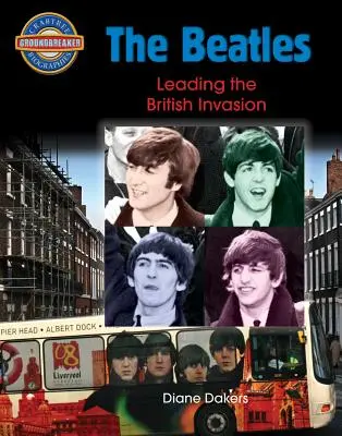 Les Beatles : A la tête de l'invasion britannique - The Beatles: Leading the British Invasion