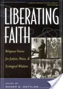 Libérer la foi : Voix religieuses pour la justice, la paix et la sagesse écologique - Liberating Faith: Religious Voices for Justice, Peace, and Ecological Wisdom