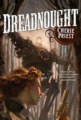 Dreadnought : Un roman du siècle de l'horlogerie - Dreadnought: A Novel of the Clockwork Century